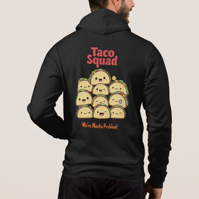Taco Squad – We’re Nacho Problem! Cinco de Mayo Hoodie (Back)