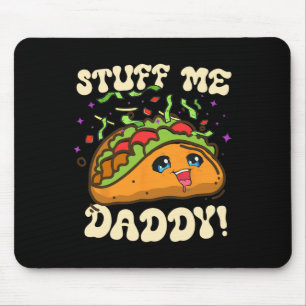 Taco Stuff Me Daddy Funny Cinco De Mayo Tacos Food Mouse Pad