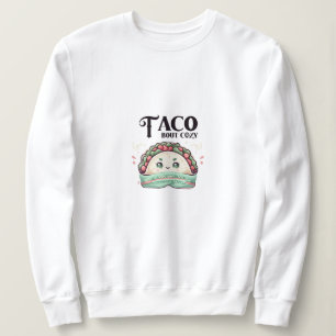 taco sweat shirt