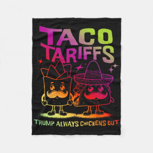 Taco Tarriffs Trump Always Chickens Out  Fleece Blanket