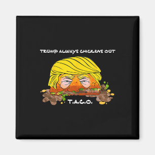 Taco Trade Chicken T.a.c.o Trump Always Chickens O Magnet