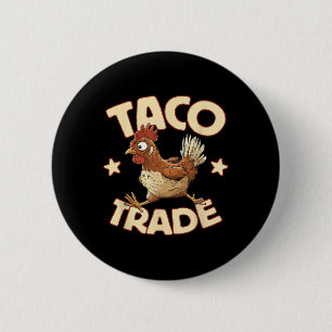 Taco Trade, Funny Political Tariff Satire, Chicken 6 Cm Round Badge