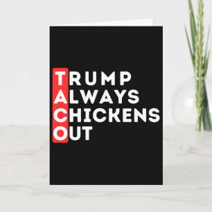 Taco - Trump Always Chickens Out - Anti-trump Card