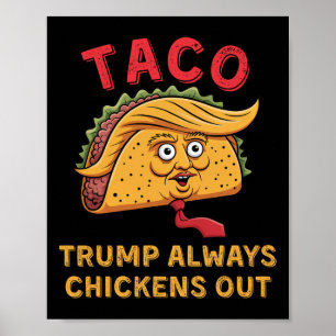 Taco - Trump Always Chickens Out - Anti Trump Nick Poster