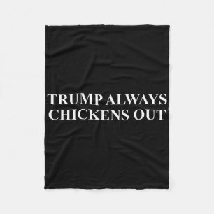 Taco - Trump Always Chickens Out  Fleece Blanket