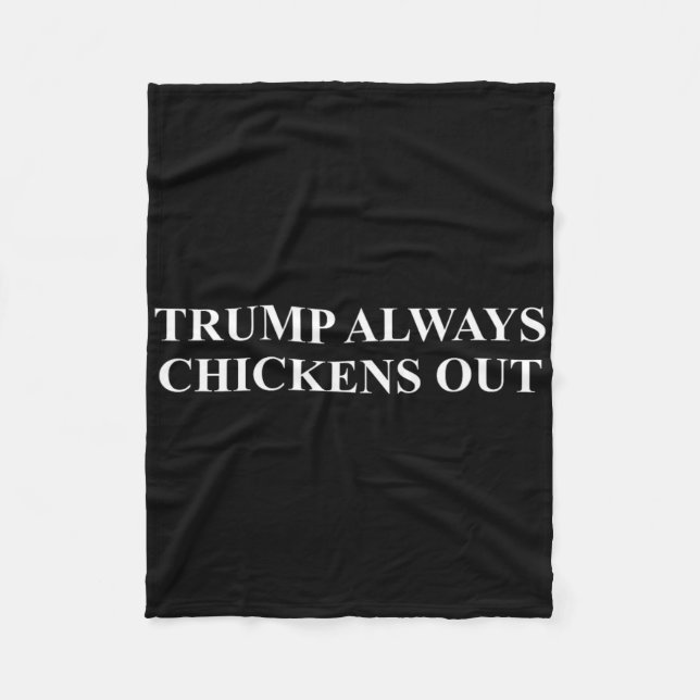 Taco - Trump Always Chickens Out  Fleece Blanket (Front)