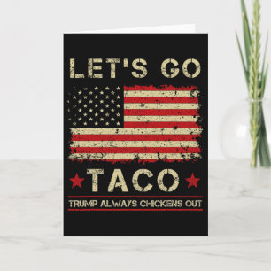 Taco Trump Always Chickens Out Funny Let's Go Taco Card