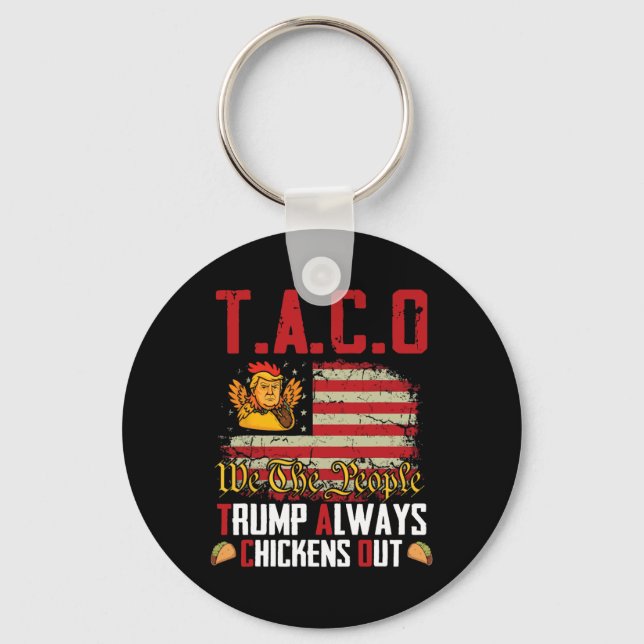 Taco Trump Always Chickens Out Funny Lets Go Taco  Key Ring (Front)