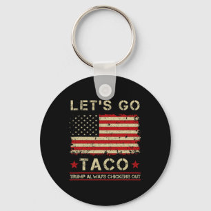 Taco Trump Always Chickens Out Funny Let's Go Taco Key Ring