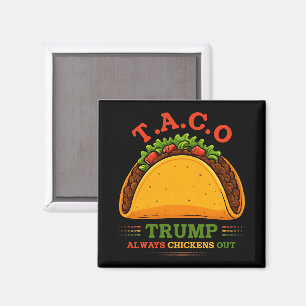 Taco Trump Always Chickens Out Funny Magnet