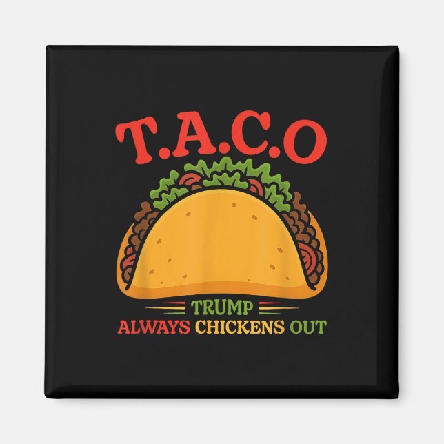Taco Trump Always Chickens Out Funny  Magnet (Front)