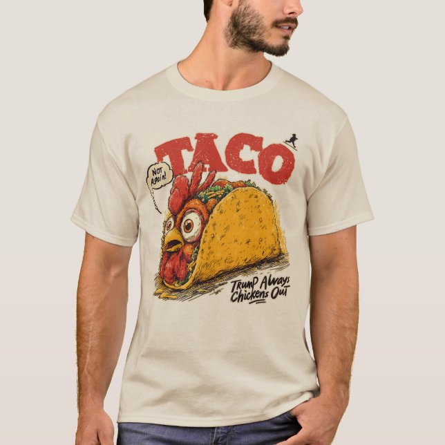 TACO Trump Always Chickens Out Funny Political T-Shirt (Front)