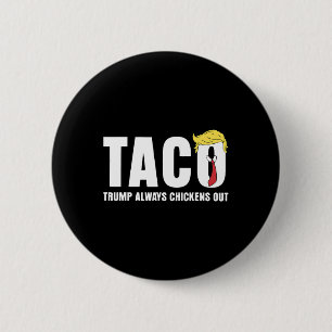 Taco Trump Always Chickens Out Funny Sarcastic Let 6 Cm Round Badge