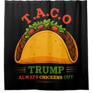 Taco Trump Always Chickens Out Funny Shower Curtain