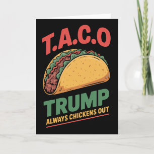 Taco Trump Always Chickens Out Funny Taco Card