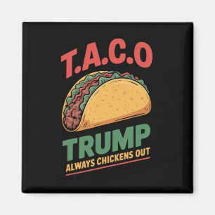 Taco Trump Always Chickens Out Funny Taco  Magnet
