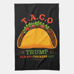 Taco Trump Always Chickens Out Funny Tea Towel