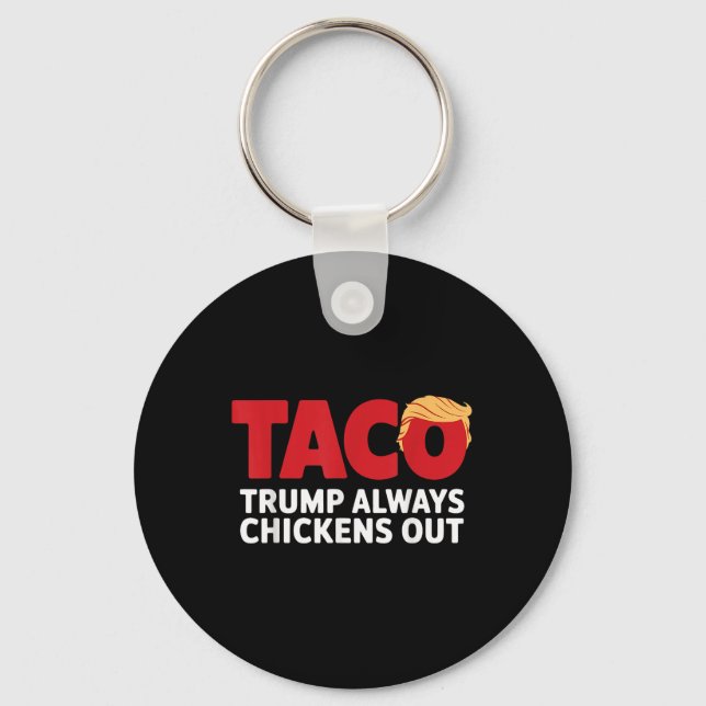 Taco Trump Always Chickens Out  Key Ring (Front)