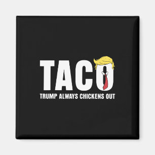 Taco Trump Always Chickens Out Let's Go Taco Tarif Magnet