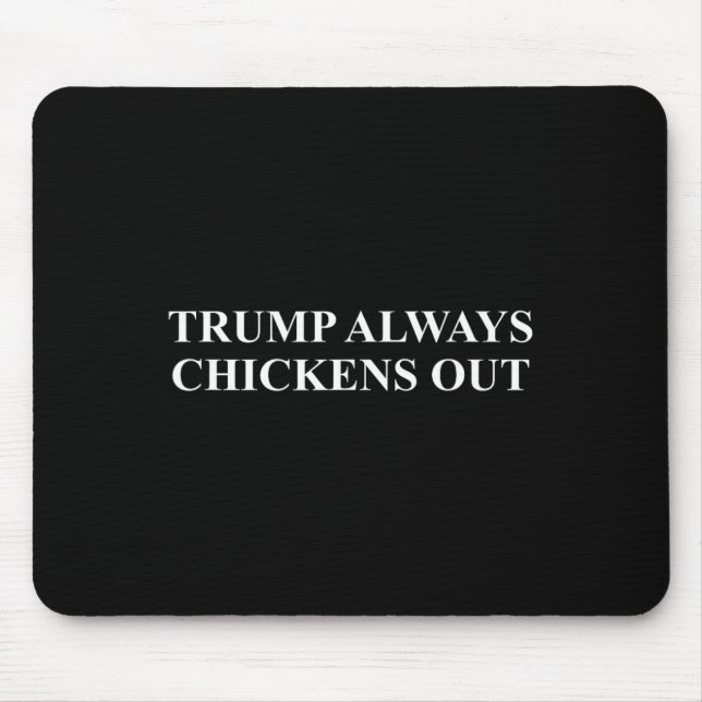 Taco - Trump Always Chickens Out  Mouse Pad (Front)