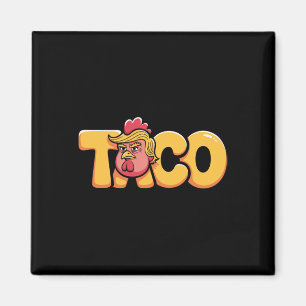 Taco Trump Always Chickens Out Political Humor Tar Magnet