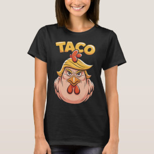 Taco Trump Always Chickens Out Political Humor Tar T-Shirt