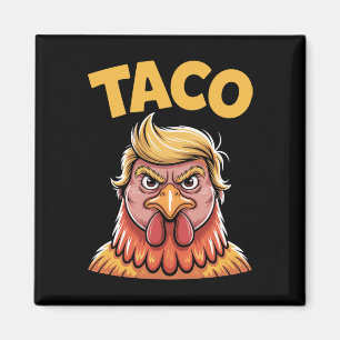 Taco Trump Always Chickens Out Political Humour Ta Magnet
