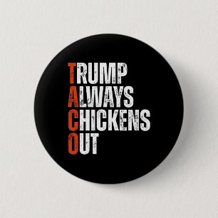 Taco Trump Always Chickens Out Saying Funny Tariff 6 Cm Round Badge