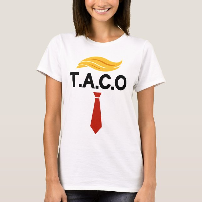 Taco Trump Always Chickens Out T-Shirt (Front)