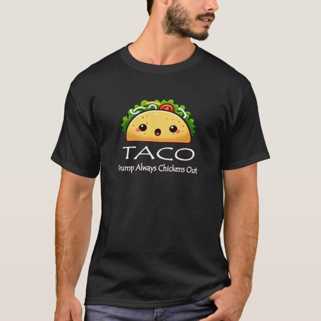 Taco Trump Always Chickens Out T-Shirt (Front)