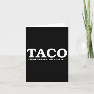 Taco Trump Always Chickens Out Tariff Talk Card