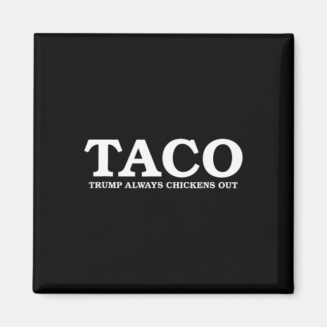 Taco Trump Always Chickens Out Tariff Talk  Magnet (Front)