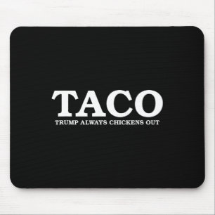Taco Trump Always Chickens Out Tariff Talk  Mouse Pad