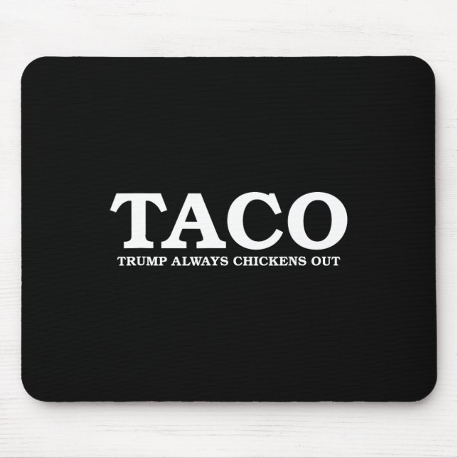 Taco Trump Always Chickens Out Tariff Talk  Mouse Pad (Front)