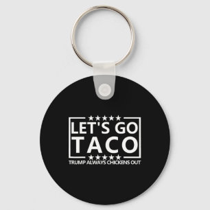 Taco Trump Tee Trump Always Chickens Out Shirt Let Key Ring