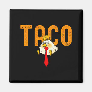 Taco Trump - Trump Always Chickens Out Funny Trump Magnet