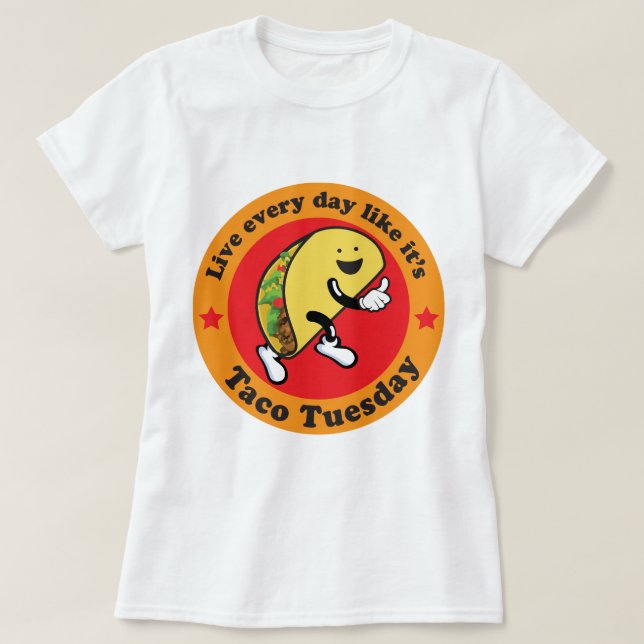 Taco Tuesday Every Day T-Shirt (Design Front)