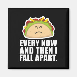 TACO TUESDAY  Every now and then I fall apart Fun  Magnet