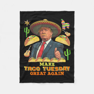 Taco Tuesday Make Taco Tuesday Great Again Donald Fleece Blanket