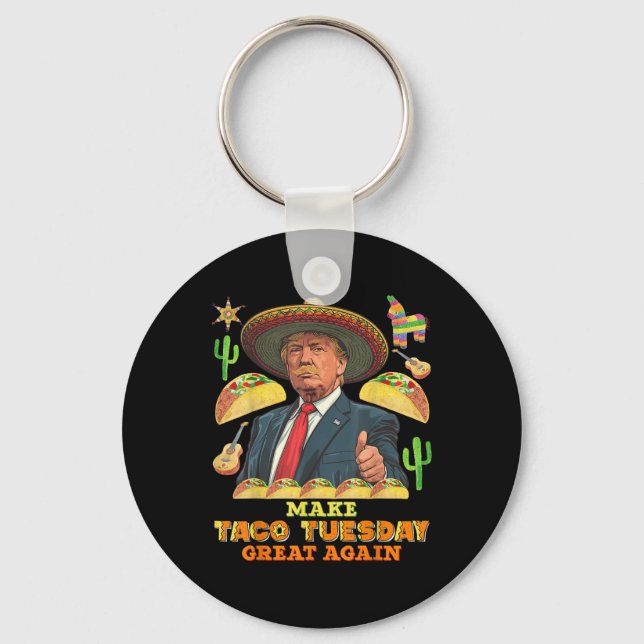 Taco Tuesday Make Taco Tuesday Great Again Donald Key Ring (Front)