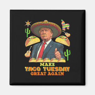 Taco Tuesday Make Taco Tuesday Great Again Donald  Magnet