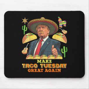 Taco Tuesday Make Taco Tuesday Great Again Donald Mouse Pad