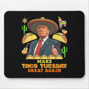 Taco Tuesday Make Taco Tuesday Great Again Donald Mouse Pad