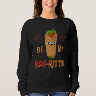 Taco Tuesday  Mexican Be My Bae ritto Food Pun Sweatshirt