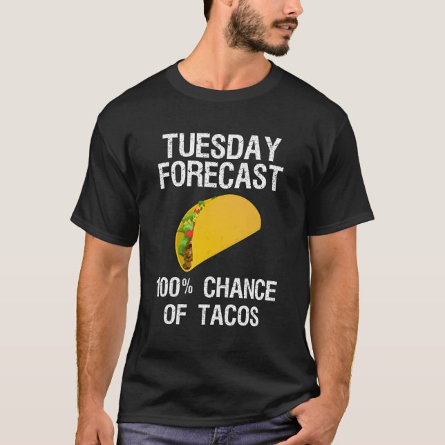 Taco Tuesday Taco Forecast T-Shirt (Front)