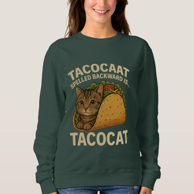 TACOCAT SPELLED BACKWARD IS...- Love Cat And Taco Sweatshirt (Front)