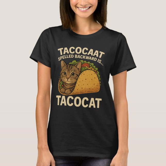 TACOCAT SPELLED BACKWARD IS...- Love Cat And Taco T-Shirt (Front)