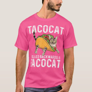 Tacocat Spelled Backwards Is Tacocat Taco Lover T-Shirt