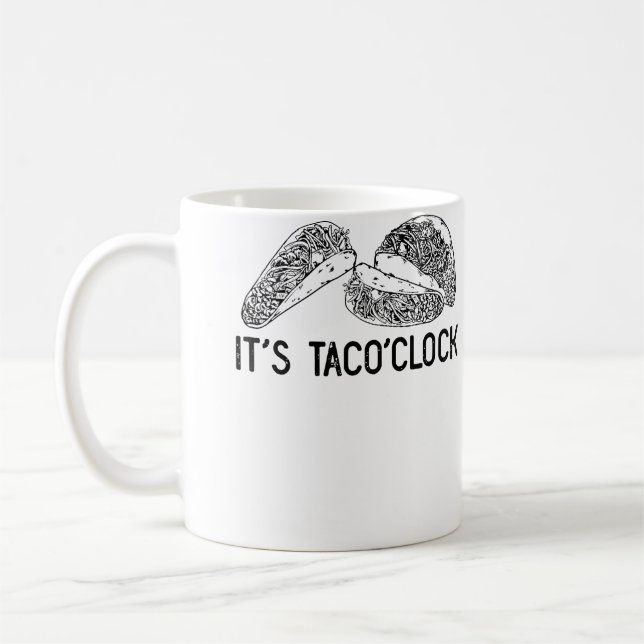 Taco'Clock It'S Taco Tuesday Somewhere Coffee Mug (Left)