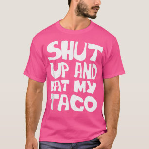 Tacoer Funny Quotes Eat My Taco T-Shirt